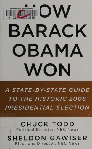 How Barack Obama Won: A State-by-State Guide to the Historic 2008 Presidential Election