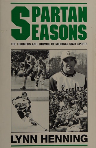 Spartan Seasons: The Triumphs and Turmoil of Michigan State Sports