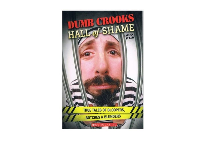 Dumb Crooks Hall of Shame: True Stories of Bloopers, Botches, and Blunders