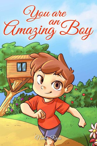 You are an Amazing Boy A Collection of Inspiring Stories about Courage, Friendship, Inner Strength and Self-Confidence