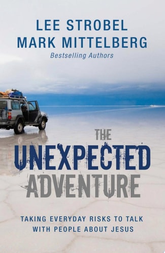 The Unexpected Adventure: Taking Everyday Risks to Talk with People about Jesus