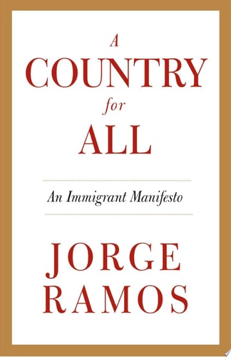 A Country for All: An Immigrant Manifesto