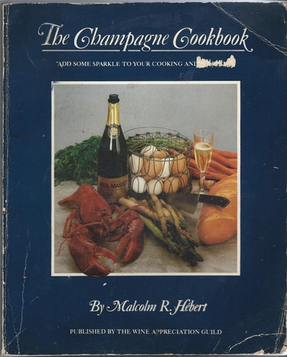 The Champagne Cookbook: Add Some Sparkle to Your Cooking and Your Life