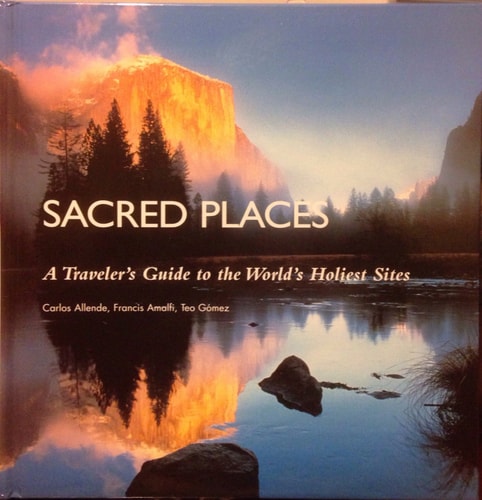 Sacred Places: A Traveler/s Guide to the World's Holiest Sites