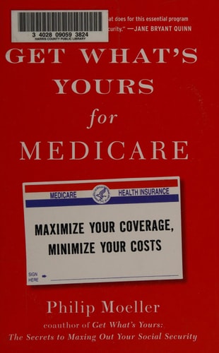 Get What's Yours for Medicare: Maximize Your Coverage, Minimize Your Costs (The Get What's Yours Series)