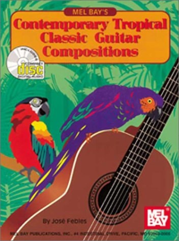Melbay's Contemporary Tropical Classic Guitar Compositions