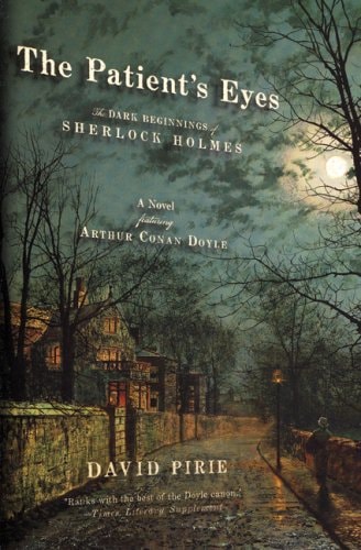 The  Patient's Eyes: The Dark Beginnings of Sherlock Holmes