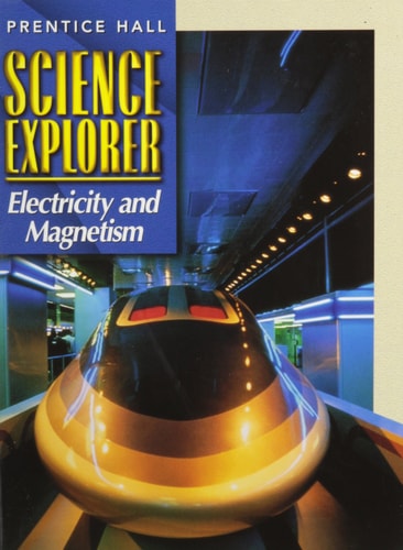 Prentice Hall Science Explorer: Electricity and Magnetism