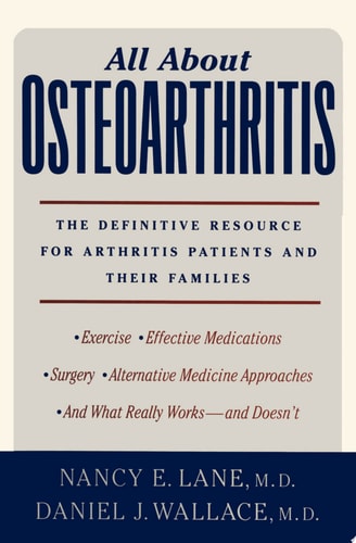 All About Osteoarthritis: The Definitive Resource for Arthritis Patients and Their Families