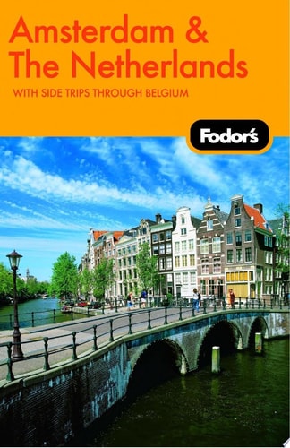 Fodor's Amsterdam & The Netherlands, 1st Edition: With Side Trips through Belgium (Travel Guide)