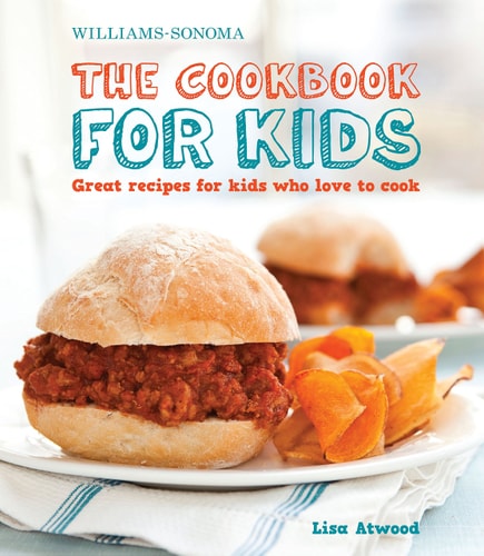 The Cookbook for Kids (Williams-Sonoma) Great Recipes for Kids Who Love to Cook