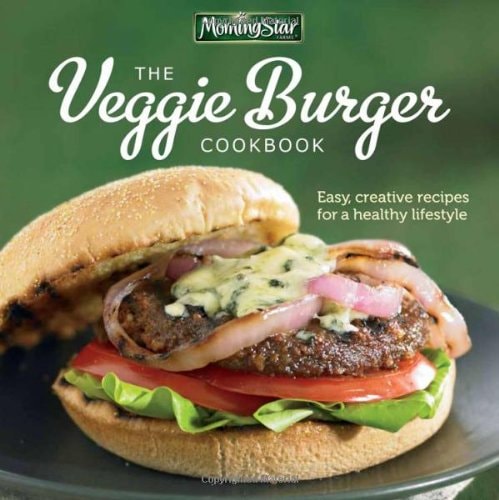 Morningstar Farms® The Veggie Burger Cookbook: Easy, Creative Recipes for a Healthy Lifestyle