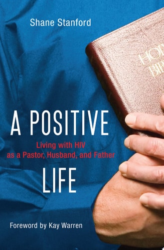 A Positive Life: Living with HIV as a Pastor, Husband, and Father
