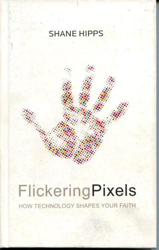 Flickering Pixels: How Technology Shapes Your Faith