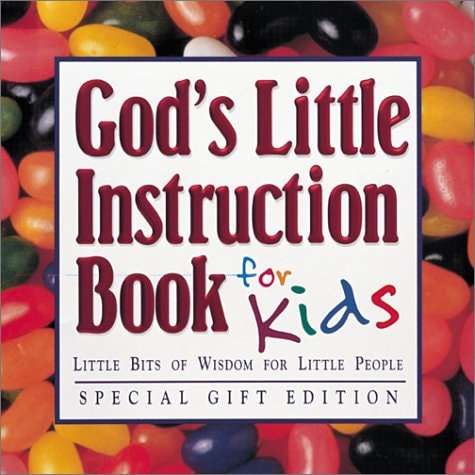 God's Little Instruction Book for Kids: Little Bits of Wisdom for Little People (God's Little Instruction Books)