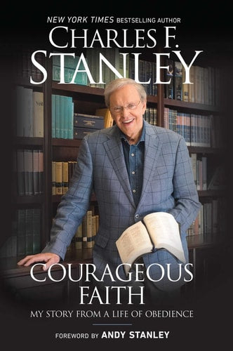 Courageous Faith My Story From a Life of Obedience