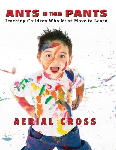 Ants in Their Pants: Teaching Children Who Must Move to Learn