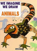 We Imagine, We Draw Animals (We Imagine, We Draw Series)