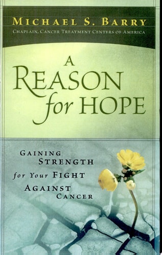 A Reason For Hope: Gaining Strength for Your Fight Against Cancer