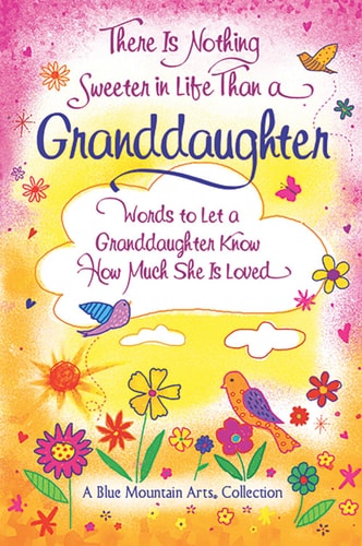 There Is Nothing Sweeter in Life Than a Granddaughter: Words to Let a Granddaughter Know How Much She Is Loved (A Blue Mountain Arts Collection), Gift Book for Birthday, Easter, Christmas, or Anytime