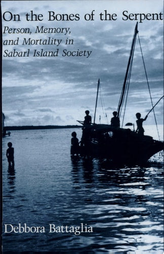 On the Bones of the Serpent: Person, Memory, and Mortality in Sabarl Island Society