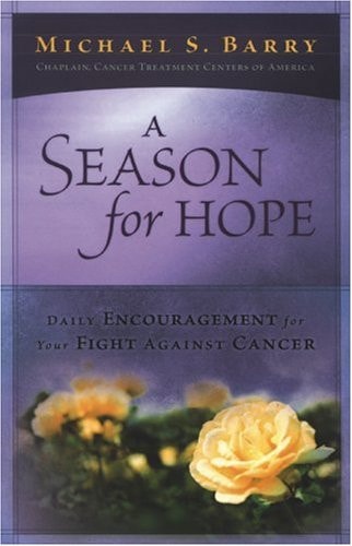 A Season For Hope: Daily Encouragement For Your Fight Against Cancer