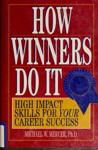 How Winners Do It: High Impact Skills for Your Career Success