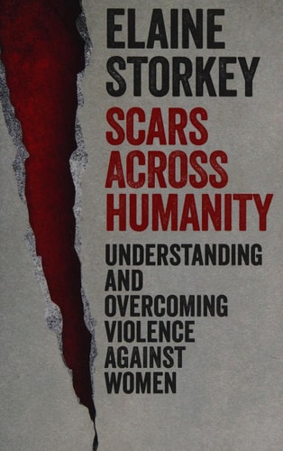 Scars Across Humanity: Understanding and Overcoming Violence Against Women