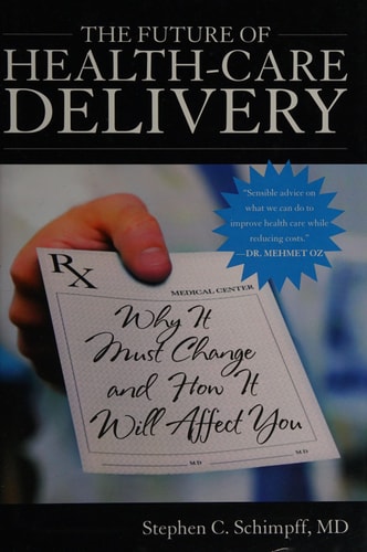The Future of Health-Care Delivery: Why It Must Change and How It Will Affect You