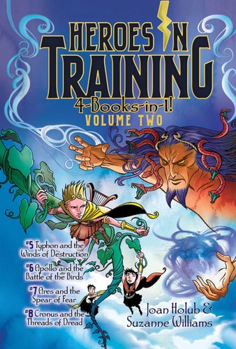Heroes in Training 4-Books-in-1! Volume Two Typhon and the Winds of Destruction; Apollo and the Battle of the Birds; Ares and the Spear of Fear; Cronus and the Threads of Dread