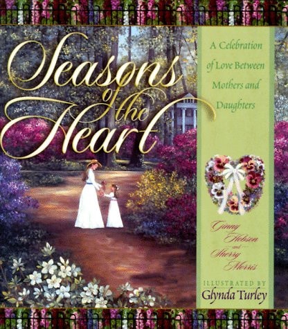 Seasons of the Heart: A Celebration of Love Between Mothers and Daughters