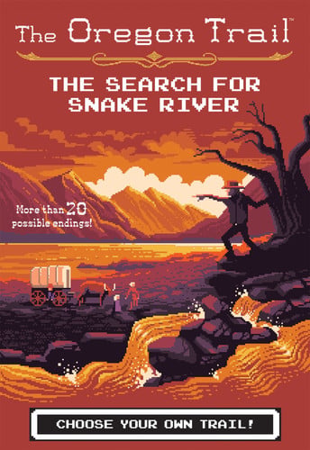 The Search For Snake River (The Oregon Trail, 3)
