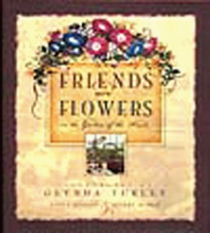 Friends Are Flowers in the Garden of the Hearts