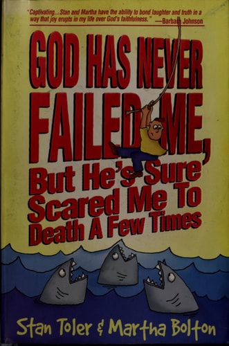 God Has Never Failed Me, but He's Sure Scared Me to Death a Few Times!