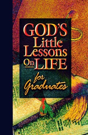God's Little Lessons on Life for Graduates (God's Little Lessons on Life Series)