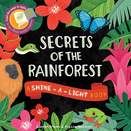 Secrets of the Rain Forest: A Shine-a-Light Book