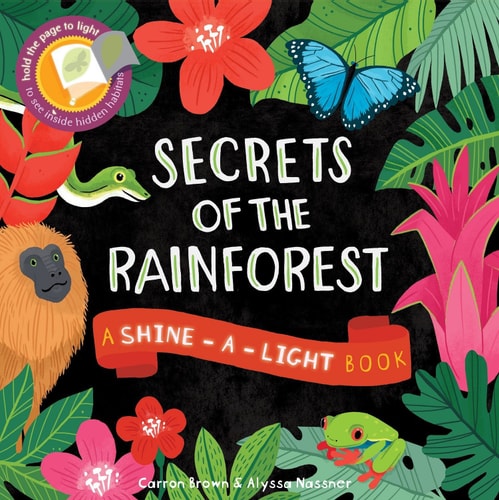 Secrets of the Rain Forest: A Shine-a-Light Book