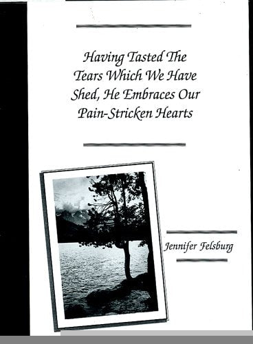 Having Tasted The Tears Which We Have Shed, He Embraces Our Pain-Stricken Hearts