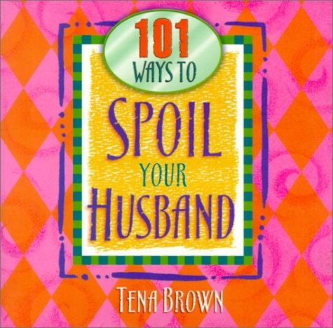 101 Ways to Spoil Your Husband