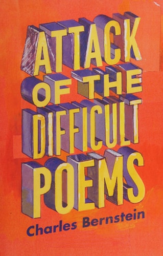 Attack of the Difficult Poems: Essays and Inventions