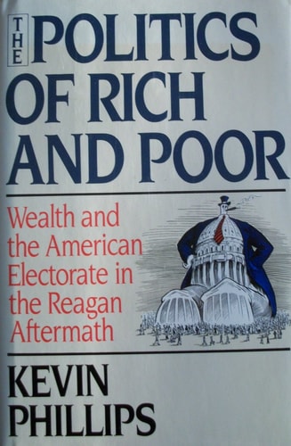 The Politics of Rich and Poor: Wealth and the American Electorate in the Reagan Aftermath