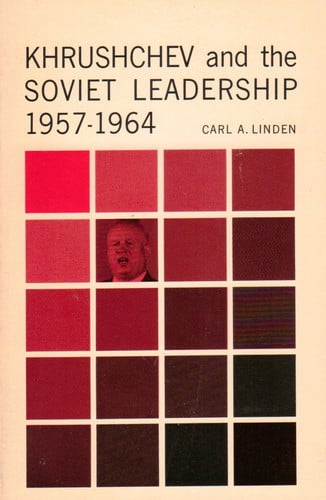Khrushchev and the Soviet Leadership 1957-1964