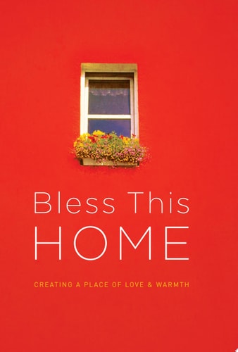 Bless This Home: Creating a Place of Love and Warmth