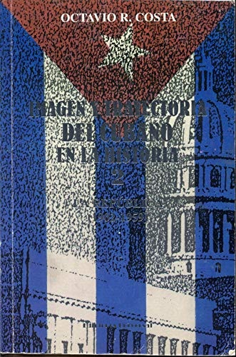 Imagen y Trayectoria del Cubano en la Historia Tomo 2 : La Republica 1902-1959