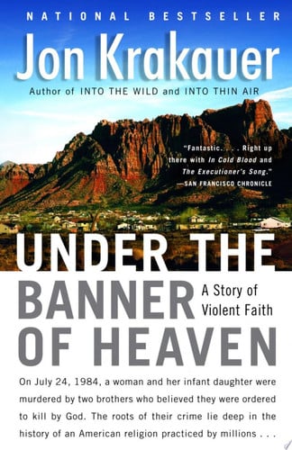 Under the Banner of Heaven A Story of Violent Faith