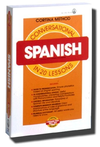 Spanish in 20 Lessons, Illustrated: Intended for Self-Study and for Use in Schools: With a Simplified System of Phonetic Pronunciation (Cortina Language Series)