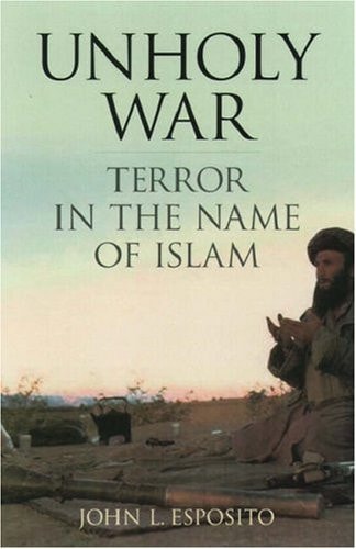 Unholy War: Terror in the Name of Islam