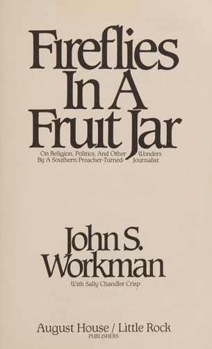 Fireflies in a Fruit Jar: On Religion, Politics, and Other Wonders by a Southern Preacher-Turned-Journalist