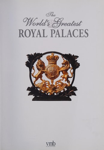 The World's Greatest Royal Palaces