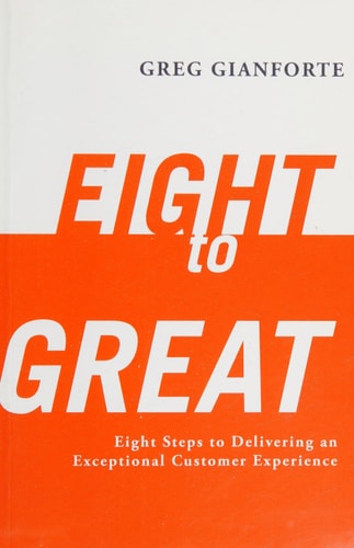 Eight to Great: Eight Steps to Delivering an Exceptional Customer Experience